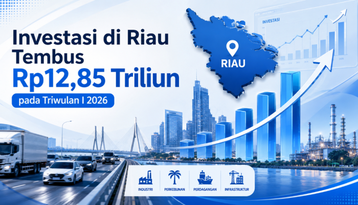 Investasi di Riau Tembus Rp12,85 Triliun pada Triwulan I 2026